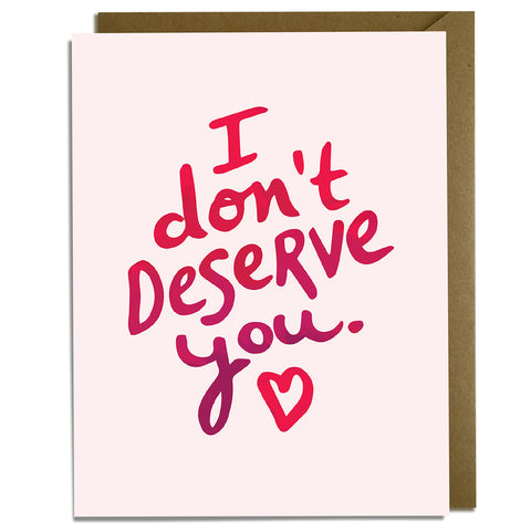 I Don't Deserve You - Love Card